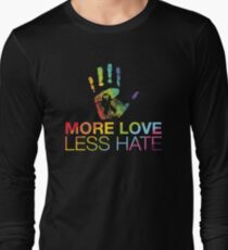 More Love Less Hate, Gay Pride, LGBT Long Sleeve T-Shirt