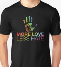 More Love Less Hate, Gay Pride, LGBT Unisex T-Shirt