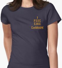 I FEEL LIKE LEBRON Women's Fitted T-Shirt