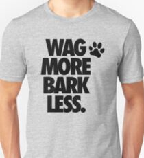 WAG MORE BARK LESS. Unisex T-Shirt