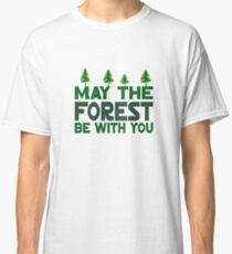 May The Forest Be With You Classic T-Shirt