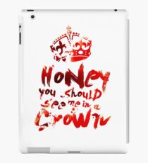 Honey, You Should See Me In A Crown iPad Case/Skin