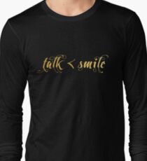 Talk Less, Smile More Long Sleeve T-Shirt