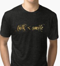 Talk Less, Smile More Tri-blend T-Shirt