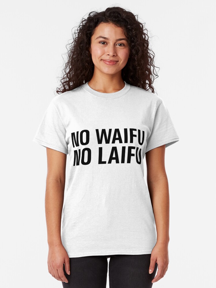 no waifu no laifu shirt