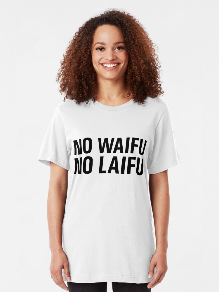 no waifu no laifu shirt