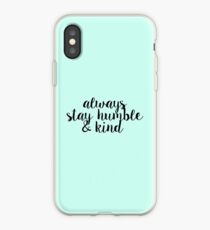 Always Stay Humble and Kind iPhone Case