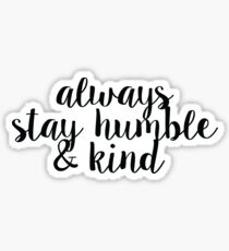 Always Stay Humble and Kind Sticker