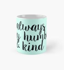 Bleibe immer bescheiden und freundlich Tasse (Standard)