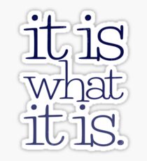 it is what it is. Sticker