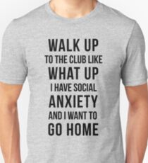 Walk up to the club like what up..... Unisex T-Shirt