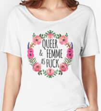 Queer and Femme as Fuck Women's Relaxed Fit T-Shirt