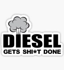 Diesel Gets Sh*t Done Sticker