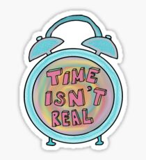 time isn't real clock Sticker