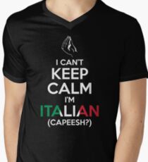 I Can't Keep Calm, I'm Italian (Capeesh?) Men's V-Neck T-Shirt