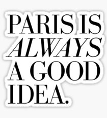 Paris Is Always A Good Idea Sticker