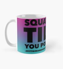 Squat til you pop Mug