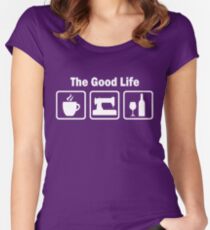 Funny Sewing The Good Life Women's Fitted Scoop T-Shirt