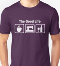 Funny Sewing The Good Life Unisex T-Shirt