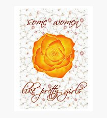some women like pretty girls Photographic Print