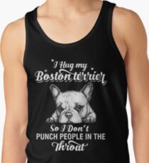 I Hug My Boston Terrier Tank Top