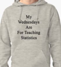 My Wednesdays Are For Teaching Statistics Pullover Hoodie
