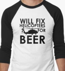 Will Fix Helicopters for Beer Men's Baseball ¾ T-Shirt