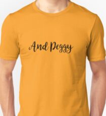 And Peggy! Unisex T-Shirt