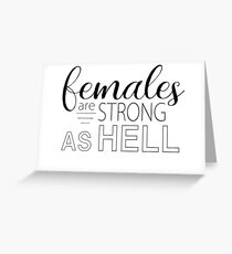 Females Are Strong As Hell - Unbreakable Kimmy Schmidt Greeting Card