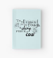 "I'm a diamond in the rough a shiny piece of coal" Hardcover Journal