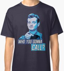 Who You Gonna Call? Ghostbusters! Classic T-Shirt