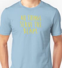 All Things Serve the Beam Unisex T-Shirt