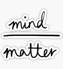 mind over matter Sticker