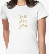 Was auch immer sein wird, wird (Gold Ink) sein Tailliertes T-Shirt für Frauen