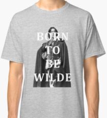 Born To Be Wilde Classic T-Shirt