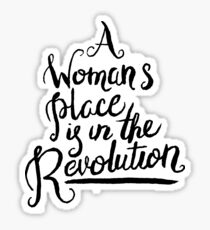 A WOMAN'S PLACE IS IN THE REVOLUTION Sticker