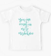 you can count on me to misbehave Kids Tee