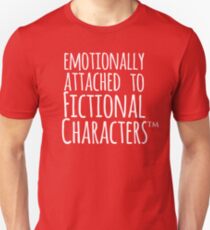 Camiseta unisex emocionalmente apegado a personajes de ficción ™