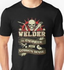 Welder - Welder An Engineer With Common Sense Unisex T-Shirt