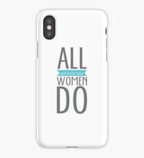 All Adventurous Women Do iPhone Case