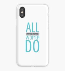 All Adventurous Women Do iPhone Case