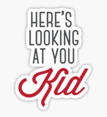 Here's looking at you kid Sticker