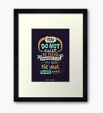 You exist for your own sake Framed Print