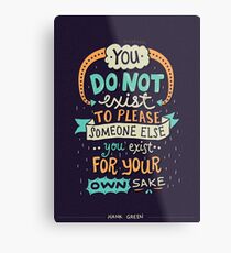 You exist for your own sake Metal Print