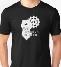 We Deserve Better Unisex T-Shirt