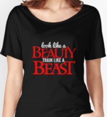 LOOK LIKE A BEAUTY TRAIN LIKE A BEAST Women's Relaxed Fit T-Shirt