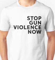 stop gun violence now Unisex T-Shirt
