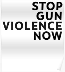 stop gun violence now Poster