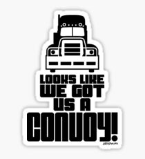Looks Like We Got Us A Convoy! Sticker