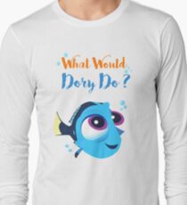 What would baby dory do Long Sleeve T-Shirt